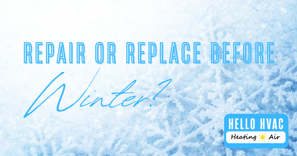 Should You Repair or Replace Your HVAC System Before Winter?